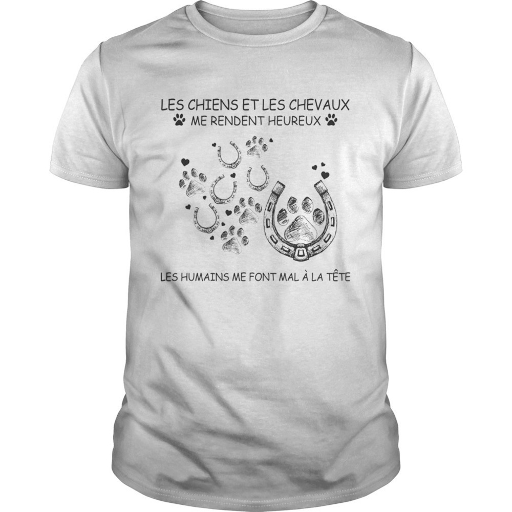 Les Chiens Et Les Chevaux Me Rendent Heureux Shirt